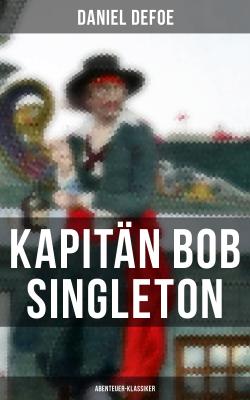 Kapitän Bob Singleton: Abenteuer-Klassiker - Даниэль Дефо 