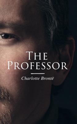 The Professor - Шарлотта Бронте 