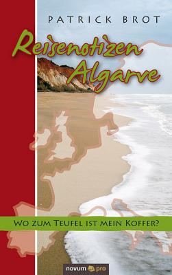 Reisenotizen Algarve - Patrick  Brot 