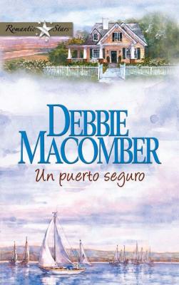 Un puerto seguro - Debbie Macomber Romantic Stars