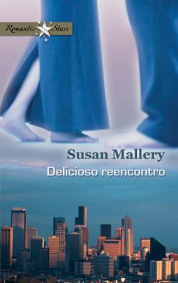 Delicioso reencontro - Susan Mallery Romantic Stars