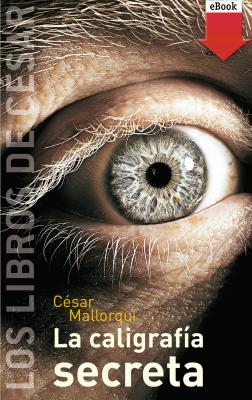 La caligrafía secreta - César Mallorquí Los libros de…