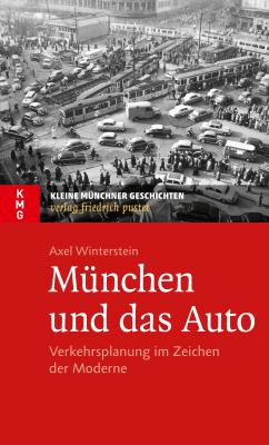 München und das Auto - Axel Winterstein Kleine Münchner Geschichten