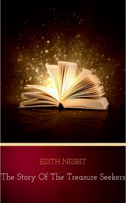 The Story of the Treasure Seekers - Edith  Nesbit 