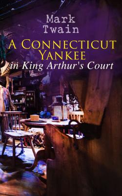 A Connecticut Yankee in King Arthur's Court - Марк Твен 