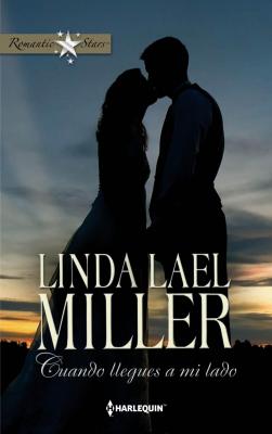 Cuando llegues a mi lado - Linda Lael Miller Romantic Stars
