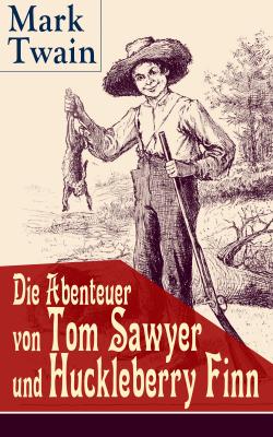 Die Abenteuer von Tom Sawyer und Huckleberry Finn - Марк Твен 