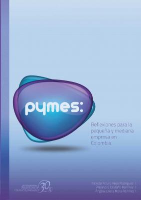 Pymes: reflexiones para la pequeña y mediana empresa en Colombia - Ricardo Arturo Vega 