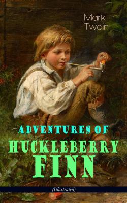 Adventures of Huckleberry Finn (Illustrated) - Марк Твен 