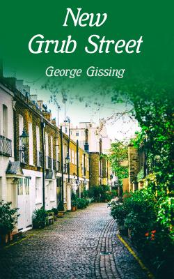 New Grub Street - George Gissing 