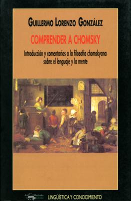 Comprender a Chomsky - Guillermo Lorenzo González Lingüística y conocimiento