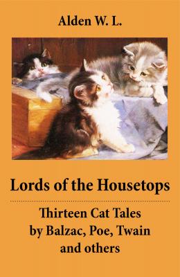 Lords of the Housetops: Thirteen Cat Tales by Balzac, Poe, Twain and others - Оноре де Бальзак 