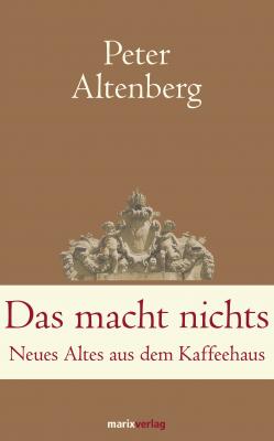 Das macht nichts - Peter Altenberg Klassiker der Weltliteratur