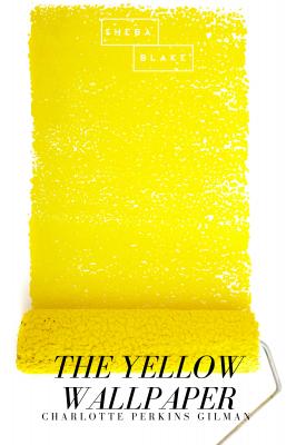 The Yellow Wallpaper - Charlotte Perkins  Gilman 