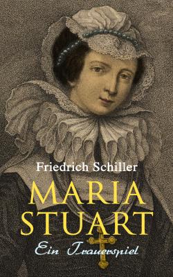 Maria Stuart: Ein Trauerspiel - Фридрих Шиллер 