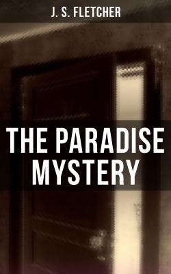 The Paradise Mystery - J. S. Fletcher 