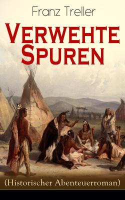 Verwehte Spuren (Historischer Abenteuerroman) - Franz Treller 