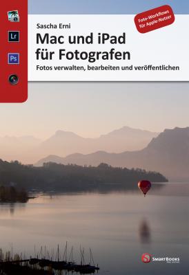 Mac und iPad für Fotografen - Sascha  Erni 