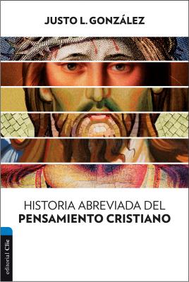Historia abreviada del pensamiento cristiano - Justo L.  Gonzalez 