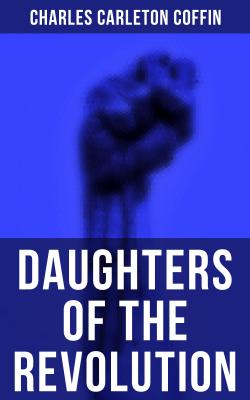 Daughters of the Revolution - Charles Carleton  Coffin 