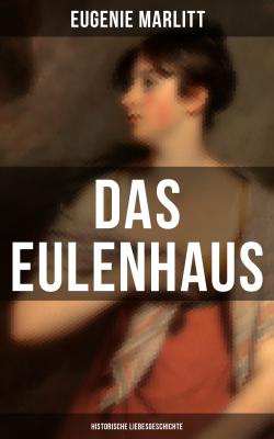 DAS EULENHAUS (Historische Liebesgeschichte) - Eugenie  Marlitt 