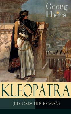 Kleopatra (Historischer Roman) - Georg Ebers 