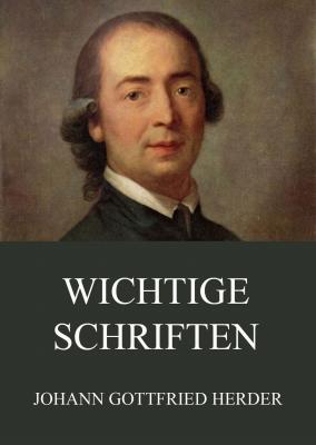 Wichtige Schriften - Johann Gottfried Herder 