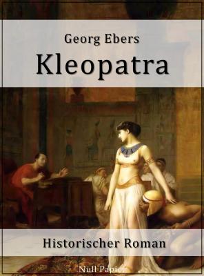 Kleopatra - Georg Ebers Klassiker bei Null Papier
