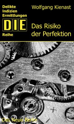 Das Risiko der Perfektion - Wolfgang  Kienast DIE-Reihe