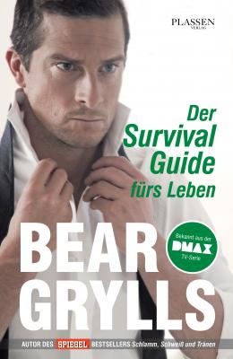 Der Survival-Guide fürs Leben - Bear Grylls 