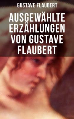 Ausgewählte Erzählungen von Gustave Flaubert - Гюстав Флобер 