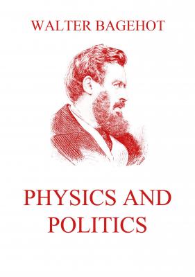Physics and Politics - Walter Bagehot 