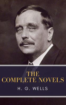 The Complete Novels of H. G. Wells - Герберт Уэллс 