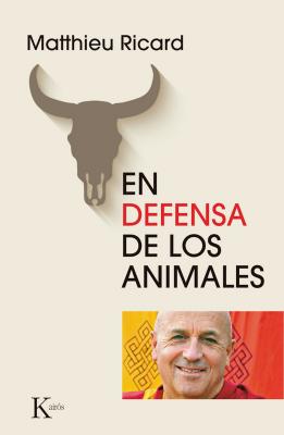 En defensa de los animales - Matthieu  Ricard Ensayo