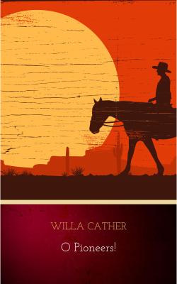 O Pioneers! - Willa  Cather 