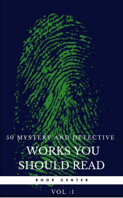 50 Mystery and Detective masterpieces you have to read before you die vol: 1 (Book Center) - Агата Кристи 