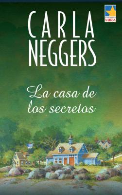 La casa de los secretos - Carla Neggers MIRA