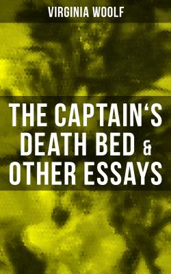 The Captain's Death Bed & Other Essays - Virginia Woolf 
