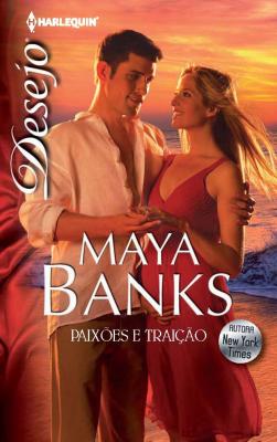 Paixões e traição - Maya  Banks Desejo