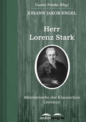 Herr Lorenz Stark - Johann Jakob Engel Meisterwerke der Klassischen Literatur