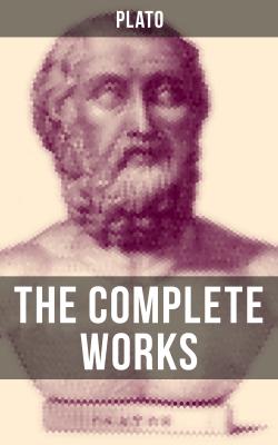 THE COMPLETE WORKS OF PLATO - Plato   