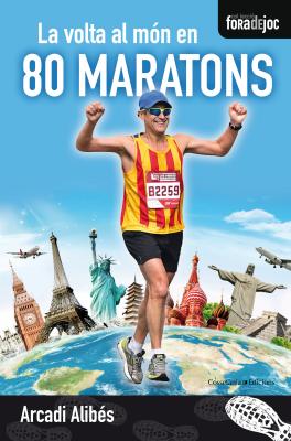 La volta al món en 80 maratons - Arcadi Alibés 
