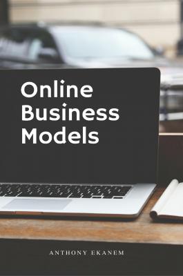Online Business Models - Anthony Ekanem 