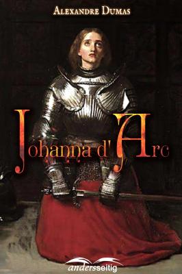 Johanna d' Arc - Alexandre Dumas Alexandre-Dumas-Reihe