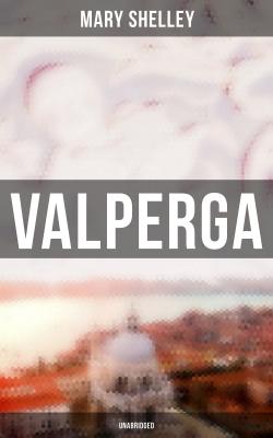 Valperga (Unabridged) - Мэри Шелли 