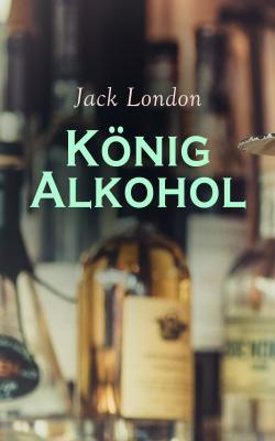 König Alkohol - Джек Лондон 