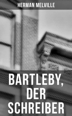 Bartleby, der Schreiber - Герман Мелвилл 