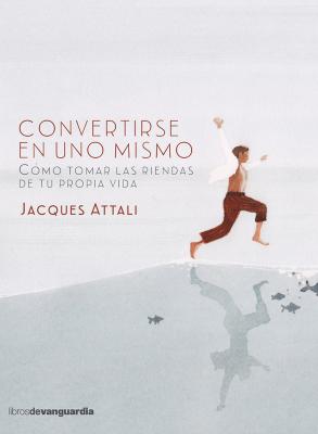 Convertirse en uno mismo - Jacques Attali 