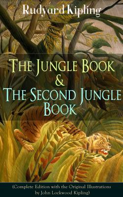 The Jungle Book & The Second Jungle Book (Complete Edition with the Original Illustrations by John Lockwood Kipling) - Редьярд Киплинг 