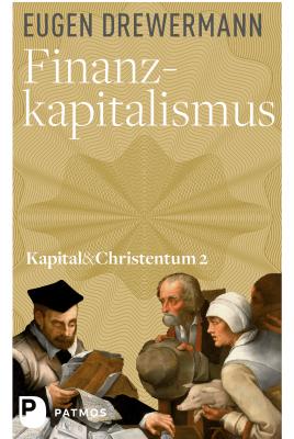 Finanzkapitalismus - Eugen Drewermann Kapital & Christentum